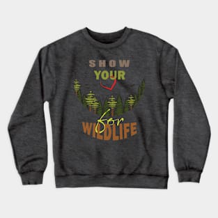 Show your love for wildlife Crewneck Sweatshirt